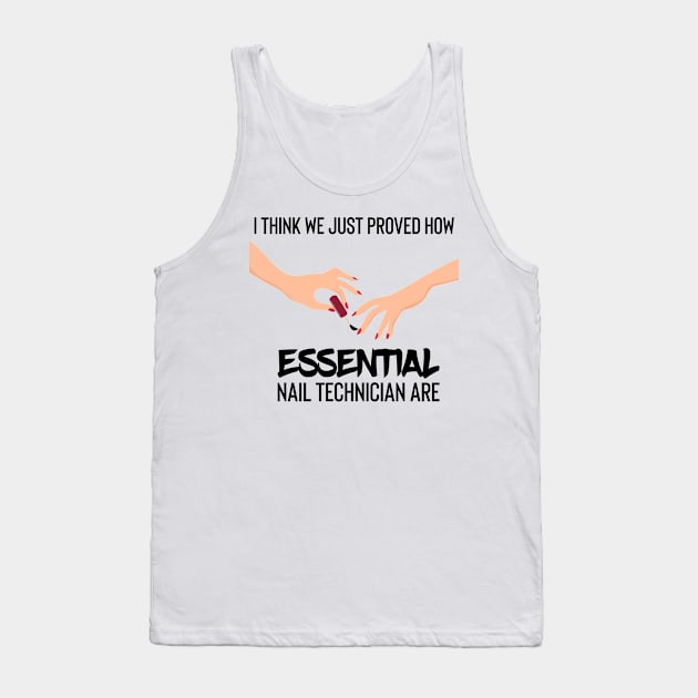 i think we just proved how nail technician are essential Tank Top by UnderDesign